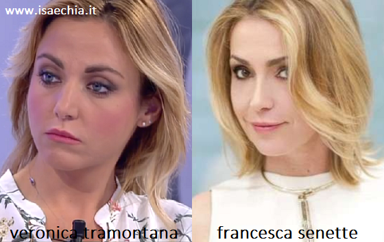 Somiglianza tra Veronica Tramontana e Francesca Senette preview