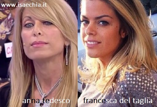 Somiglianza tra Anna Tedesco e Francesca Del Taglia
