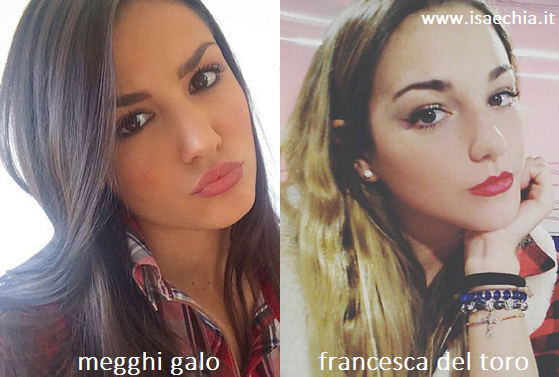 Somiglianza tra Megghi Galo e Francesca Del Toro
