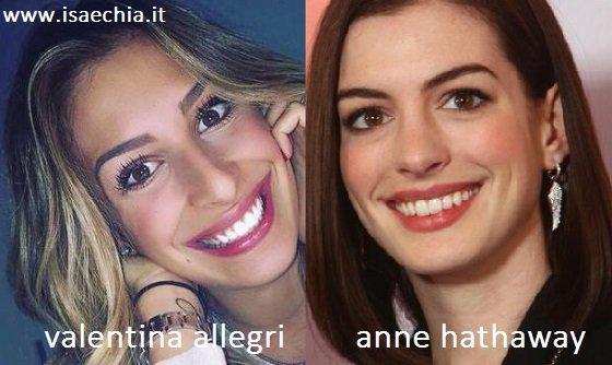 Somiglianza tra Valentina Allegri e Anne Hathaway