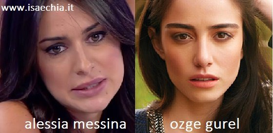 Somiglianza tra Alessia Messina e Özge Gürel