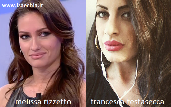 Somiglianza tra Melissa Rizzetto e Francesca Testasecca