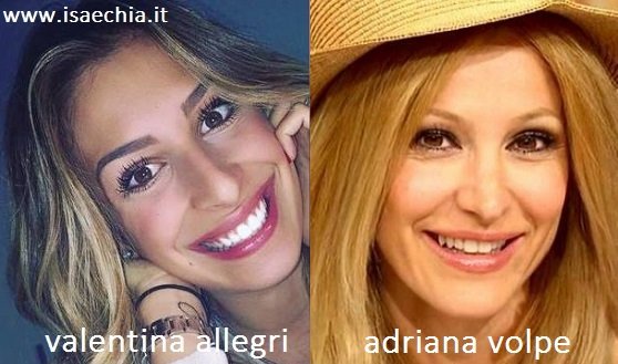 Somiglianza tra Valentina Allegri e Adriana Volpe