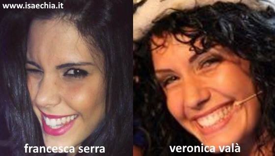 Somiglianza tra Francesca Serra e Veronica Valà