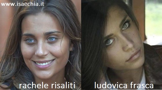 Somiglianza tra Rachele Risaliti e Ludovica Frasca