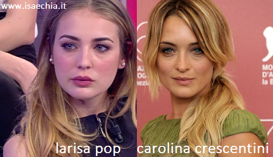 Somiglianza tra Larisa Pop e Carolina Crescentini