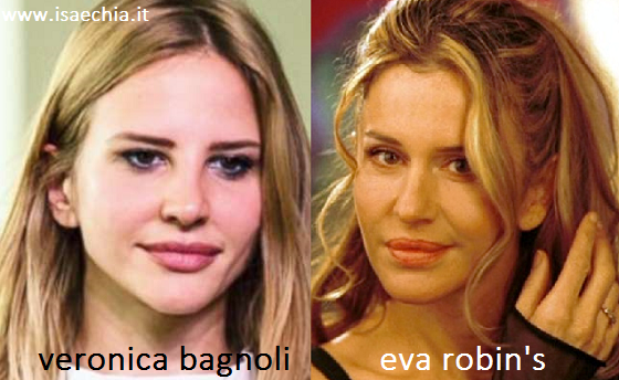 Somiglianza tra Veronica Bagnoli e Eva Robin's
