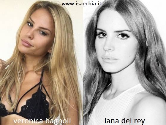 Somiglianza tra Veronica Bagnoli e Lana Del Rey
