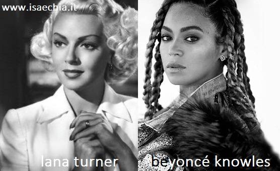 Somiglianza tra Lana Turner e Beyoncé Knowles | Isa e Chia