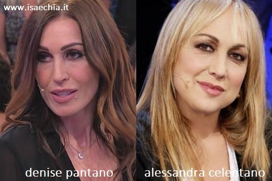 Somiglianza tra Denise Pantano e Alessandra Celentano