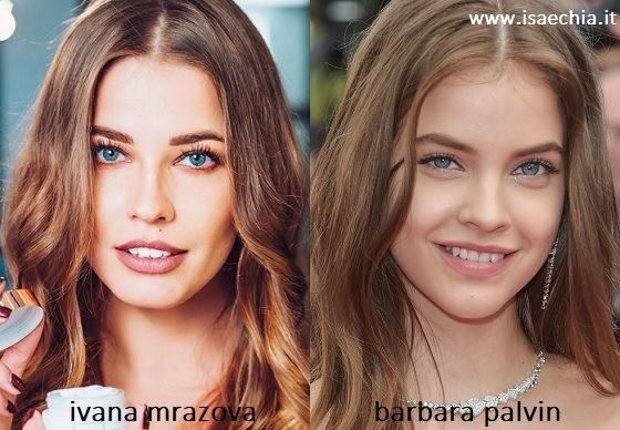 Somiglianza tra Ivana Mrazova e Barbara Palvin
