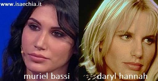 Somiglianza tra Muriel Bassi e Daryl Hannah