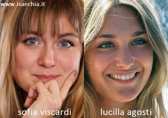 Somiglianza tra Sofia Viscardi e Lucilla Agosti