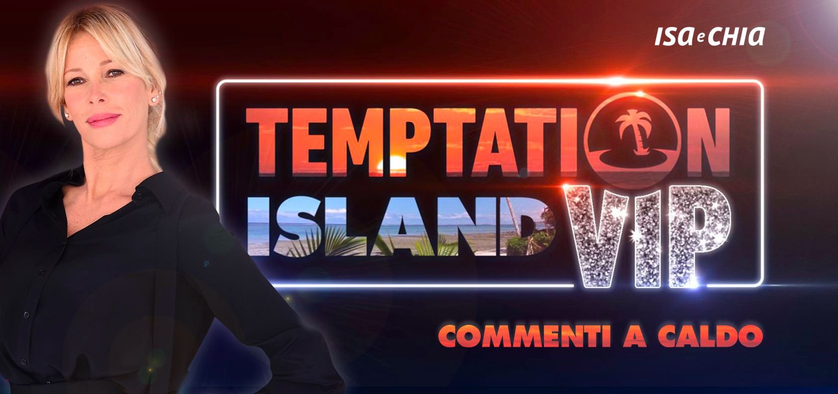 ‘Temptation Island Vip 2’, sesta puntata: commenti a caldo