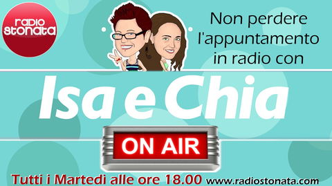 Isa e Chia On Air, ogni martedì alle 18 su Radio Stonata: il podcast della puntata del 30/05/23 preview