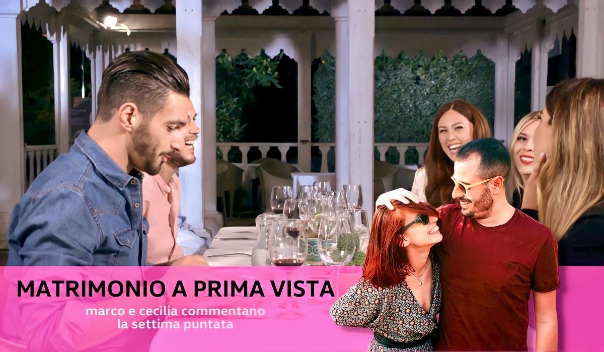 Matrimonio a prima vista 10, il commento di Marco Rompietti e Cecilia De Stefanis sulla settima puntata