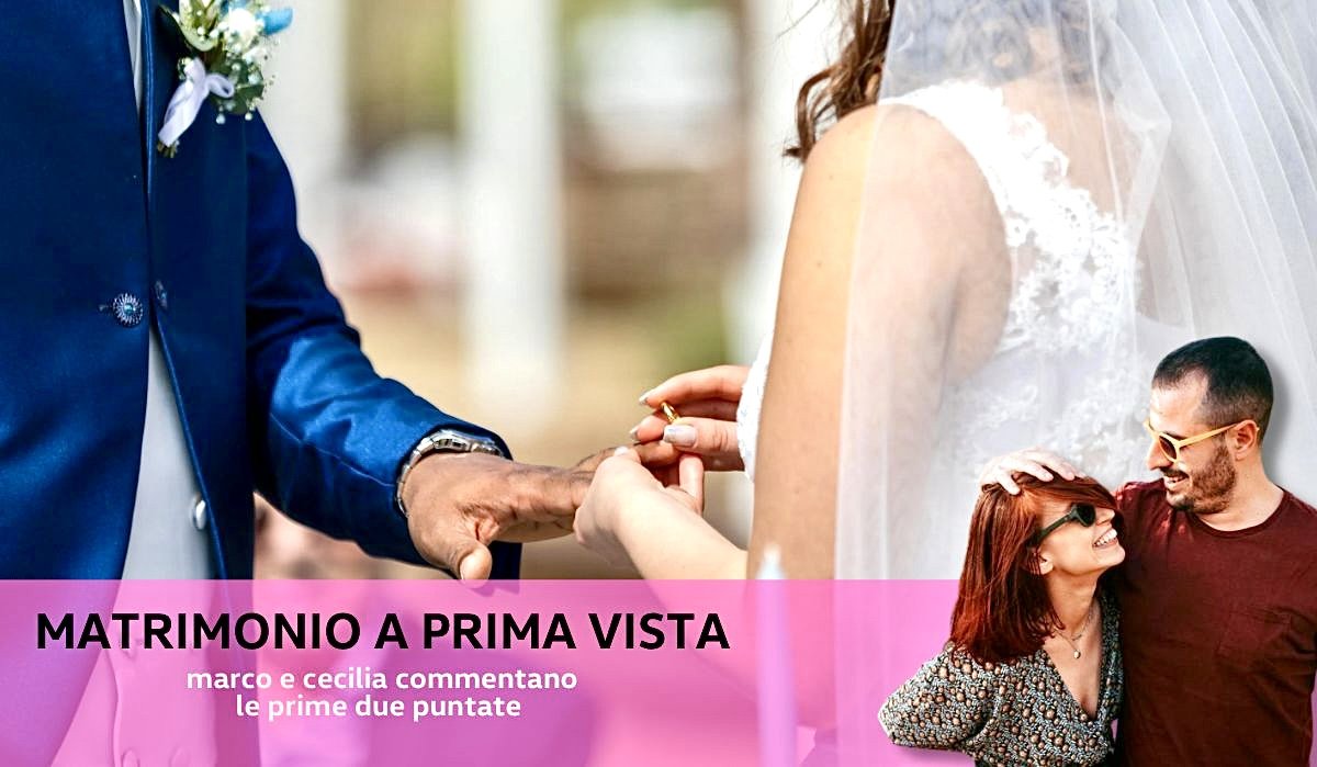 Matrimonio a prima vista 11, il commento di Marco Rompietti e Cecilia De Stefanis sulla prima e la seconda puntata