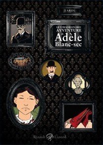 Recensione Le Straordinarie Avventure di Adèle Blanc-Sec Libro 1 – Rizzoli Lizard preview