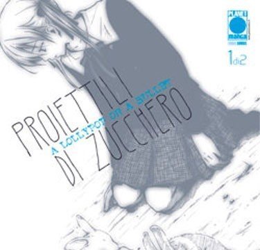 Proiettili di Zucchero – A Lollipop or a Bullet – Recensione Planet Manga preview
