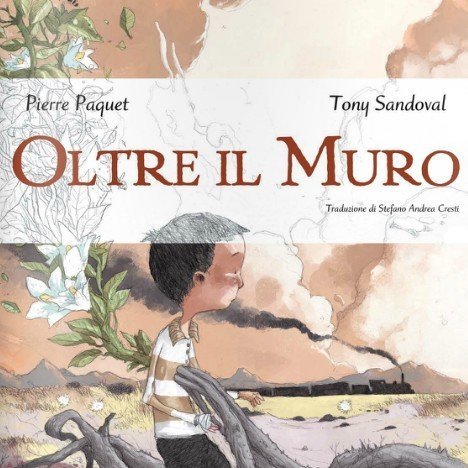Oltre Il Muro di Pierre Pacquet e Tony Sandoval – Recensione Tunué article-post
