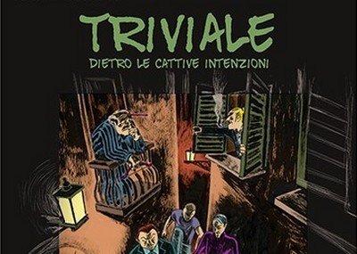 Triviale. Dietro le cattive intenzioni – Recensione preview