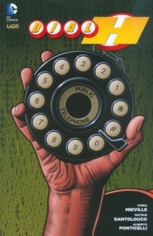 Dial H n. 2, la recensione della serie più anticonvenzionale e strana dei new 52 preview