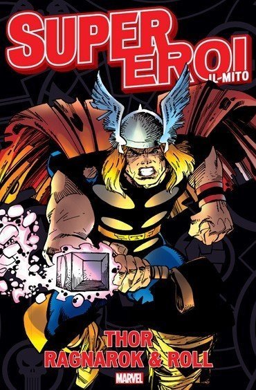 Supereroi Il Mito n. 17 – Thor Ragnarok & Roll: Recensione preview