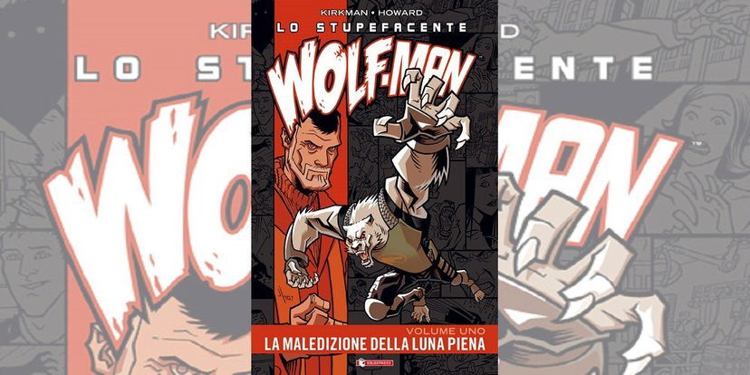 Lo Stupefacente Wolf-Man vol.1 | Recensione preview
