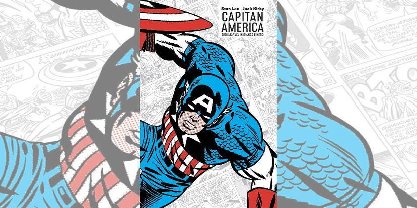 Eroi Marvel In Bianco e Nero – Capitan America di Kirby & Lee | Recensione preview