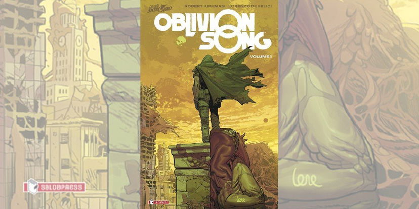 Oblivion Song Vol. 1 di Robert Kirkman & Lorenzo De Felici | Recensione preview