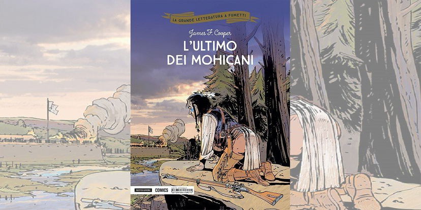 L’Ultimo dei Mohicani – La Grande Letteratura a Fumetti Vol. 7 | Recensione preview