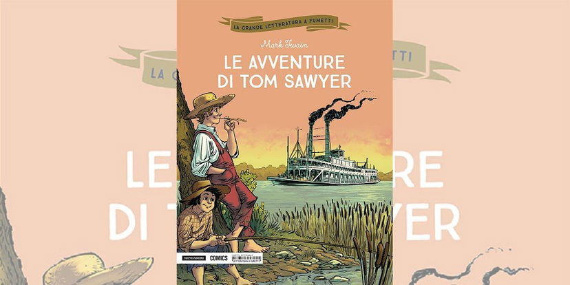 Le Avventure di Tom Sawyer – La Grande Letteratura a Fumetti Vol. 12 | Recensione preview
