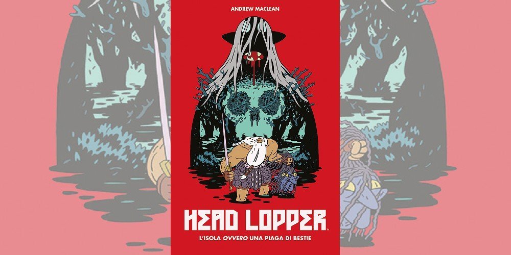 Head Lopper Vol. 1 L'Isola ovvero Una Piaga di Bestie di Andrew