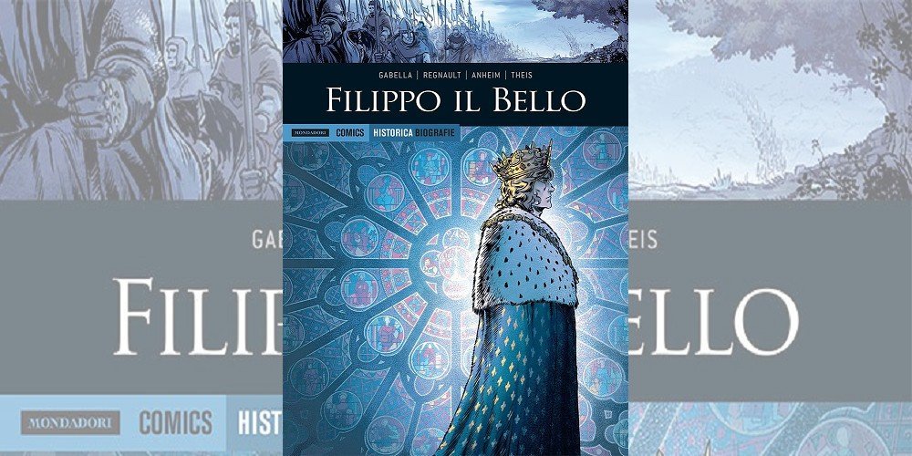 Filippo il Bello – Historica Biografie Vol. 19 | Recensione article-post