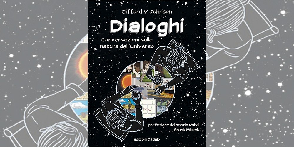 Dialoghi – Conversazioni sulla Natura dell’Universo di Clifford V. Johnson | Recensione article-post