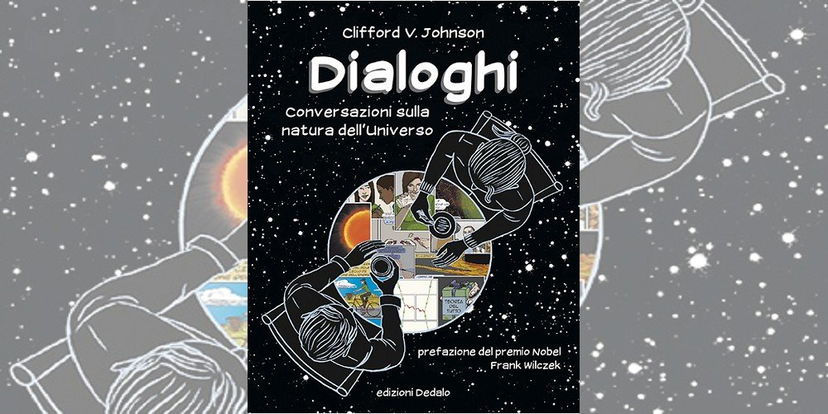 Dialoghi – Conversazioni sulla Natura dell’Universo di Clifford V. Johnson | Recensione preview