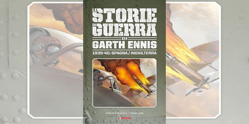 Le Storie di Guerra di Garth Ennis Vol. 1: 1939-40 Spagna/Inghilterra | Recensione preview
