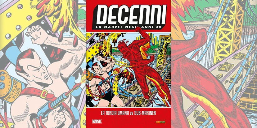 La Torcia Umana vs. Sub-Mariner – Decenni – La Marvel negli anni 40 | Recensione preview