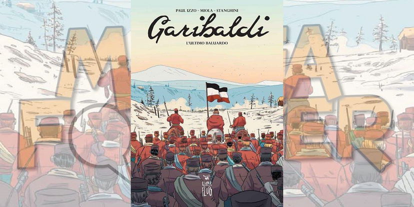 Garibaldi – L’ultimo baluardo di Izzo e Miola | Recensione preview