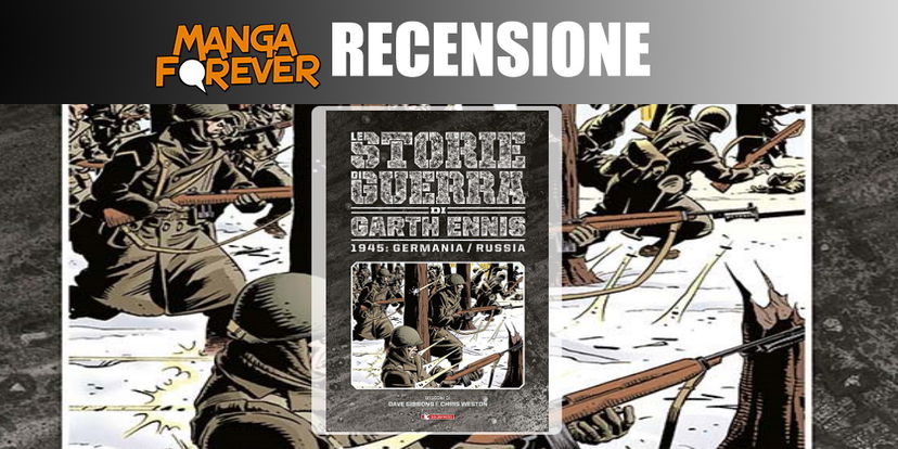 Le Storie di Guerra di Garth Ennis Volume 7: 1945 Germania/Russia | Recensione preview