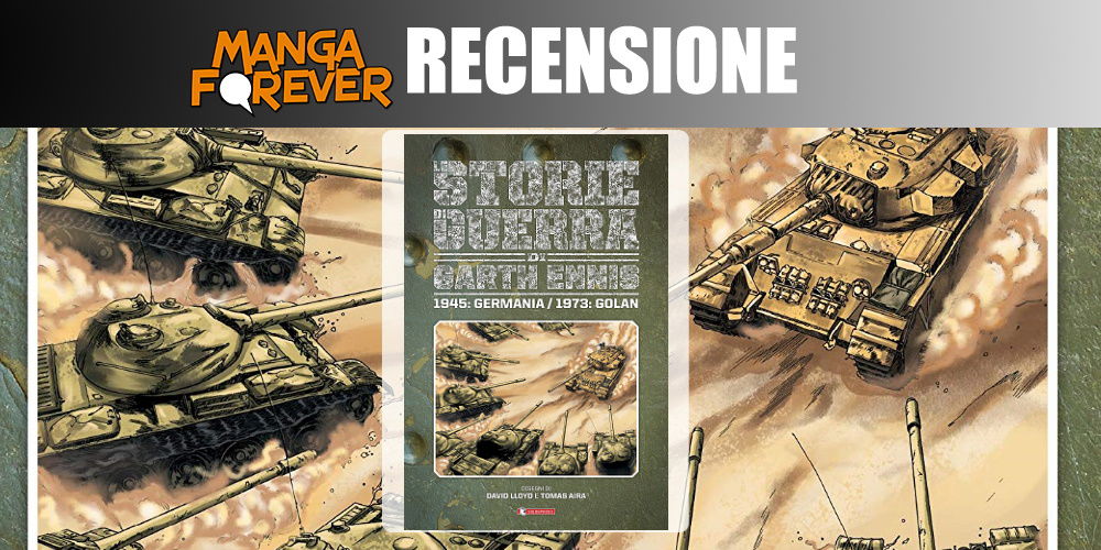Le Storie di Guerra di Garth Ennis Volume 8: 1945 Germania/1973 Golan | Recensione article-post
