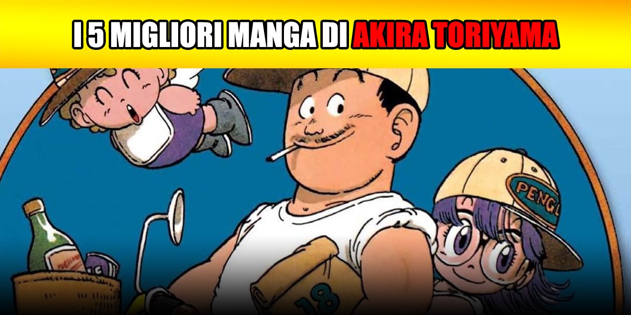 I 5 migliori manga di Akira Toriyama