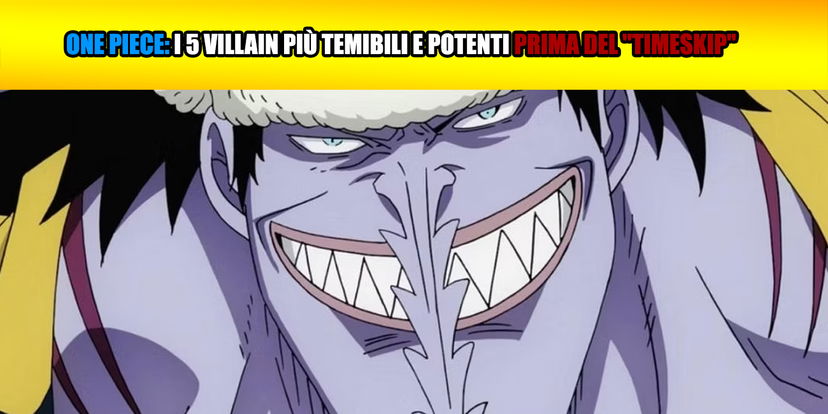 One Piece: i 7 Villain più temibili e potenti prima del “Timeskip” preview