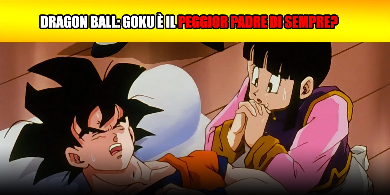 Dragon Ball: Goku è il peggior padre di sempre?