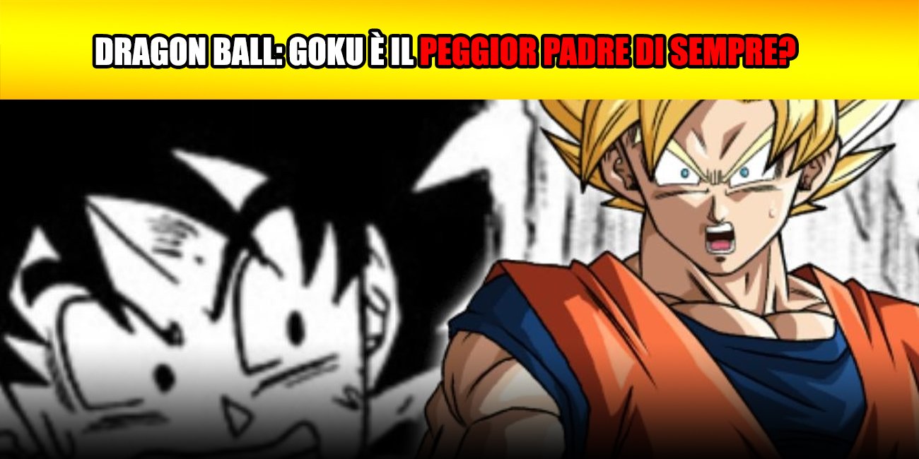 Dragon Ball: Goku è il peggior padre di sempre?