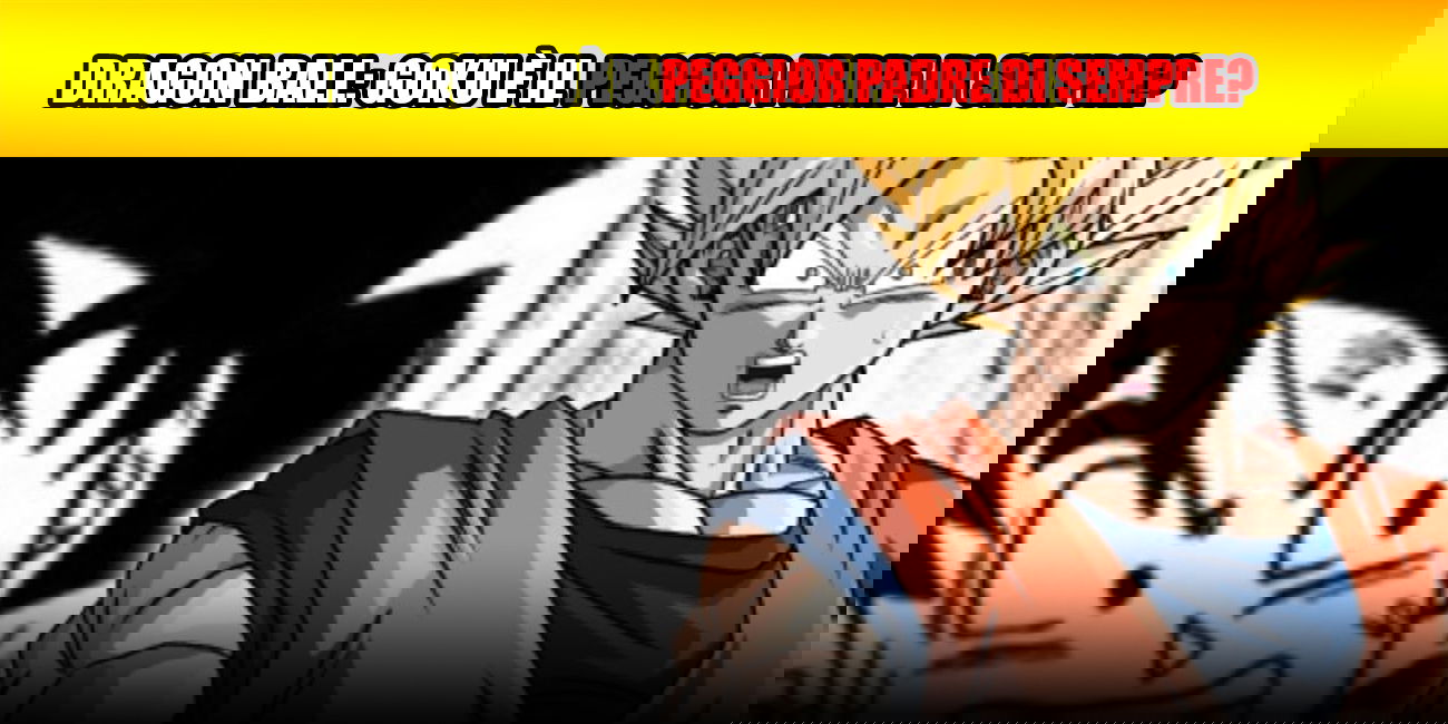 Dragon Ball: Goku è il peggior padre di sempre?