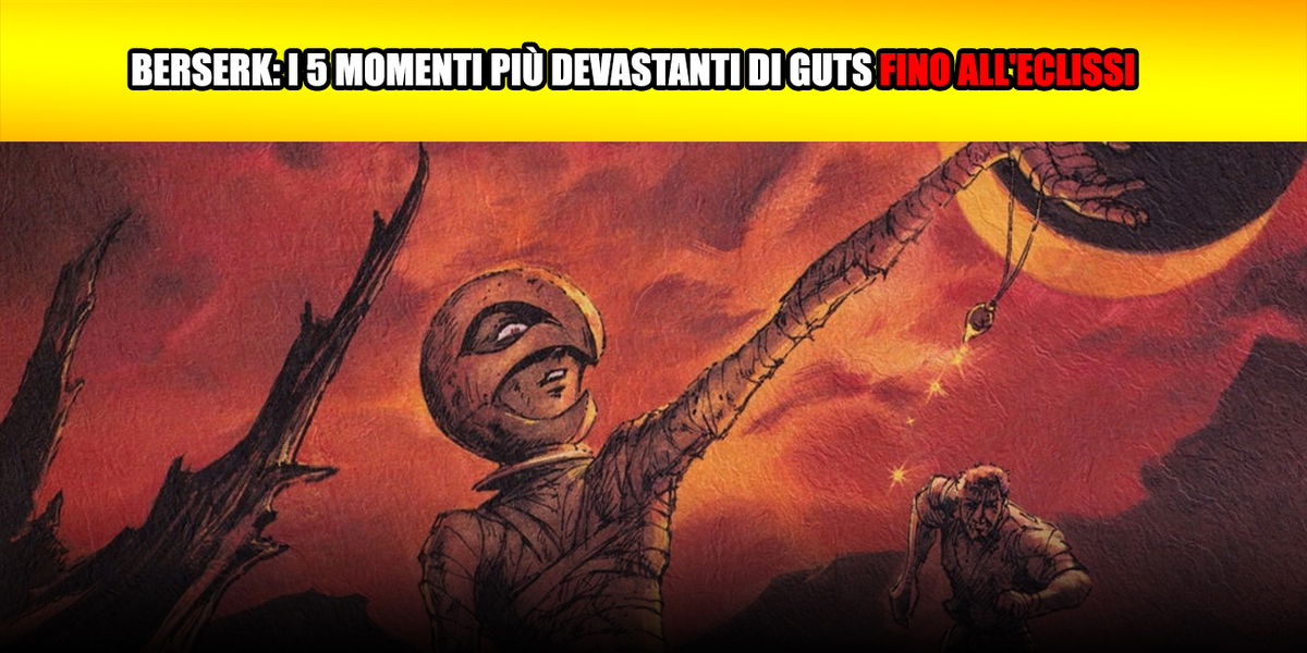 Berserk: i 5 momenti più devastanti di Guts fino all’Eclissi article-post