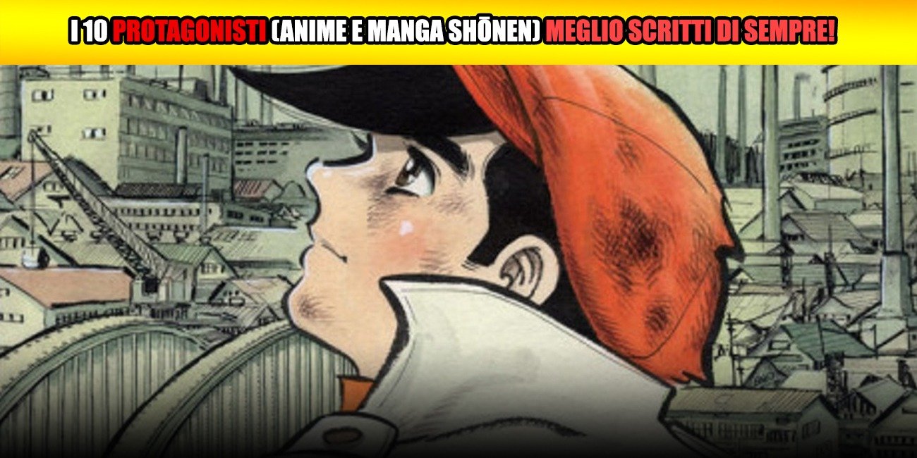 Gli 11 Protagonisti (Anime e Manga) meglio scritti di sempre!