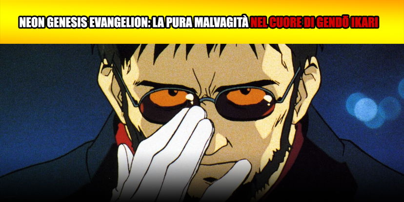 Neon Genesis Evangelion: la pura malvagità nel cuore di Gendō Ikari preview