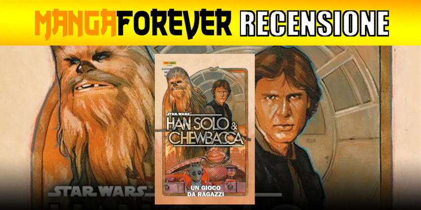 Han Solo & Chewbacca 1: Un Gioco da Ragazzi | Recensione preview
